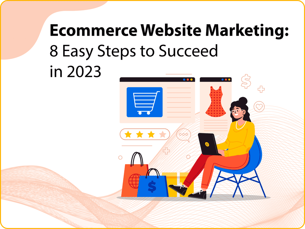 Ecommerce Website Marketing: 8 Easy Steps to Succeed in 2026