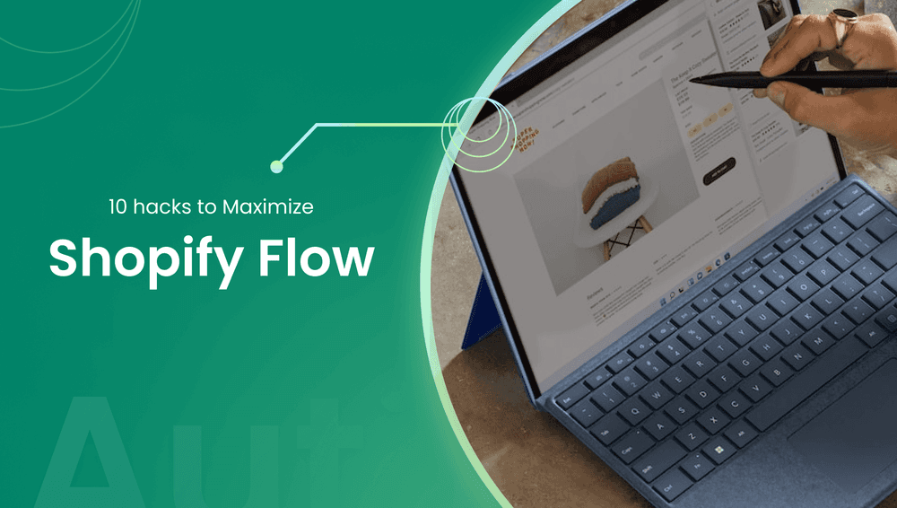 9 Hacks to Maximize Your Use of Shopify Flow